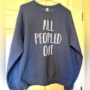 “All Peopled Out” Sweatshirt Jerzees Size M Dark Heather Blue Comfortable & Soft